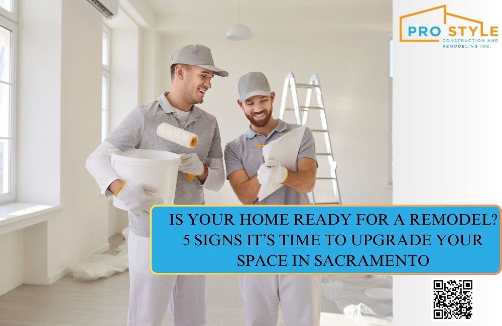 Is Your Home Ready for a Remodel? 5 Signs It’s Time to Upgrade Your Space in Sacramento