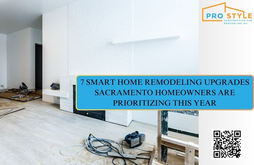 7 Smart Home Remodeling Upgrades Sacramento Homeowners Are Prioritizing This Year