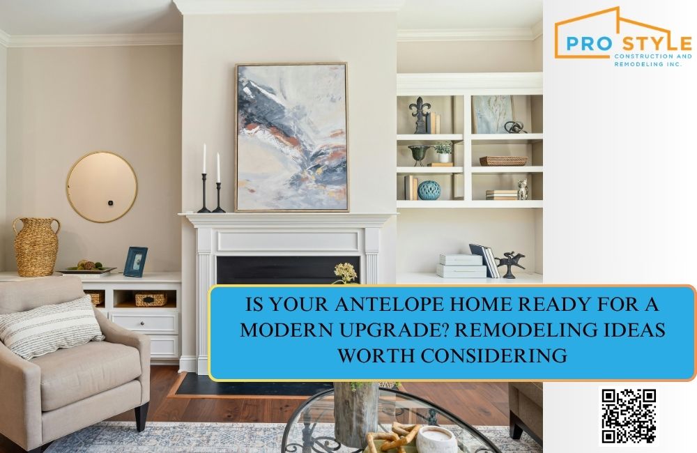 Is Your Antelope Home Ready for a Modern Upgrade? Remodeling Ideas Worth Considering