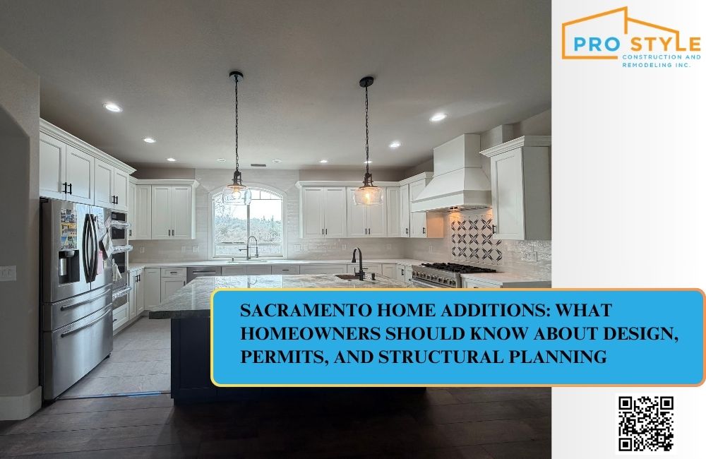 Sacramento Home Additions: What Homeowners Should Know About Design, Permits, and Structural Planning