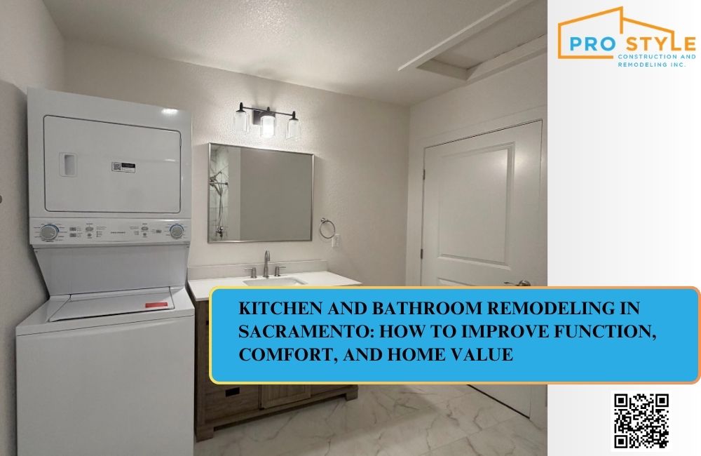 Kitchen and Bathroom Remodeling in Sacramento: How to Improve Function, Comfort, and Home Value