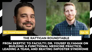 From Skeptic to Faculty: How Dr. Yousef Elyaman Built a 60-Person Functional Medicine Practice I Dr. Yousef Elyaman on The Rattigan Roundtable