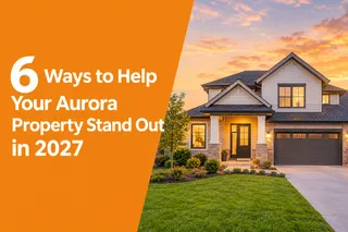 6 Ways to Help Your Aurora Property Stand Out in 2027