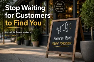 Stop Waiting for Customers to Find You