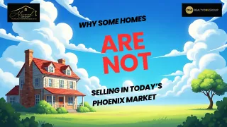 Why Some Homes Are Not Selling in Today’s Phoenix Market
