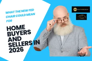 What the New Fed Chair Could Mean for Home Buyers and Sellers in 2026