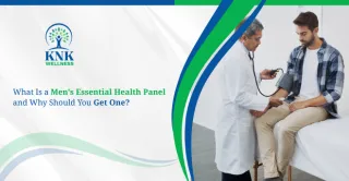 What Is a Men’s Essential Health Panel and Why Should You Get One?