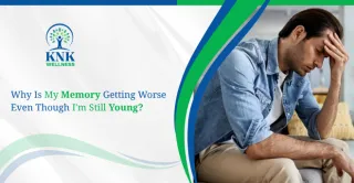 Why Is My Memory Getting Worse Even Though I'm Still Young?