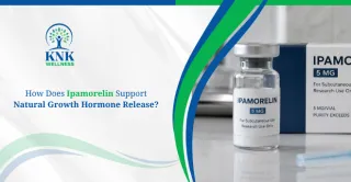 How Does Ipamorelin Support Natural Growth Hormone Release?