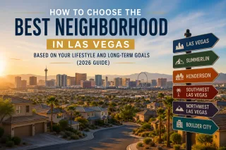 How to Choose the Best Neighborhood in Las Vegas Based on Your Lifestyle and Long-Term Goals