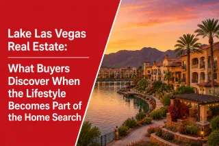 Lake Las Vegas Real Estate: What Buyers Discover When the Lifestyle Becomes Part of the Home Search