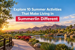 Explore 10 Summer Activities That Make Living in Summerlin Different