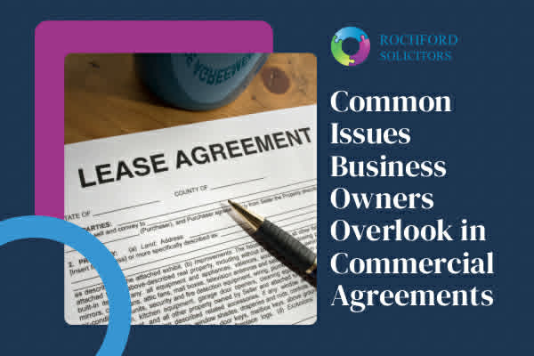 Common Issues Business Owners Overlook in Commercial Agreements