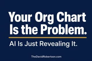 Your Org Chart Is the Problem. AI Is Revealing It.