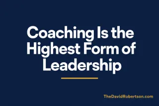 Coaching Is the Highest Form of Leadership