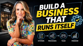 Part 1: How To Build A Local Business That Doesn't Need You Every Day