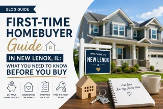 First-Time Homebuyer Guide in New Lenox, IL: What You Need to Know Before You Buy
