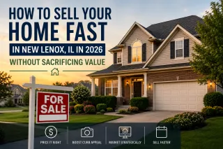 How to Sell Your Home Fast in New Lenox, IL in 2026 Without Sacrificing Value