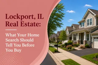 Lockport, IL Real Estate: What Your Home Search Should Tell You Before You Buy