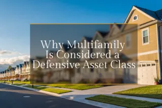 Why Multifamily Is Considered a Defensive Asset Class