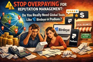 Stop Overpaying for Reputation Management: Do You Really Need Global Tools Like Birdeye or Podium?