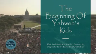 The Beginning Of Yahweh's Kids 