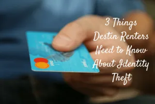 3 Things Destin Renters Need to Know About Identity Theft