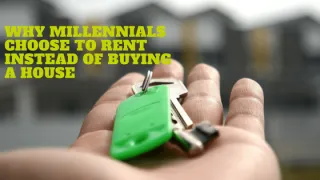 Why Millennials Choose to Rent Instead of Buy