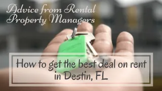 Advice from Rental Property Managers: How to Get the Best Deal on Rent in Destin, FL