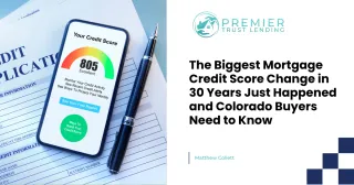 The Biggest Mortgage Credit Score Change in 30 Years Just Happened and Colorado Buyers Need to Know