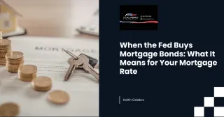 When the Fed Buys Mortgage Bonds: What It Means for Your Mortgage Rate