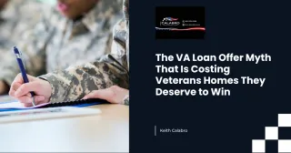 The VA Loan Offer Myth That Is Costing Veterans Homes They Deserve to Win