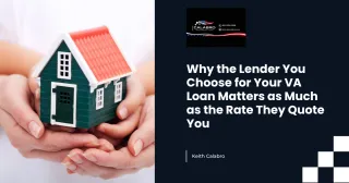 Why the Lender You Choose for Your VA Loan Matters as Much as the Rate They Quote You