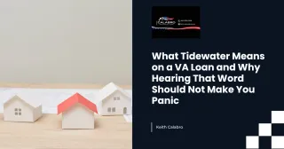What Tidewater Means on a VA Loan and Why Hearing That Word Should Not Make You Panic