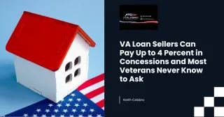 VA Loan Sellers Can Pay Up to 4 Percent in Concessions and Most Veterans Never Know to Ask