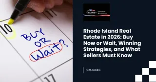 Rhode Island Real Estate in 2026: Buy Now or Wait, Winning Strategies, and What Sellers Must Know