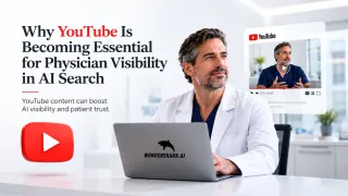 Why YouTube Is Becoming Essential for Physician Visibility in AI Search