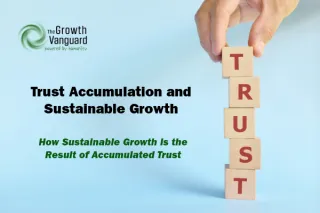 Trust Accumulation and Sustainable Growth | The Growth Vanguard