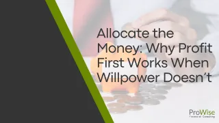 Allocate the Money: Why Profit First Works When Willpower Doesn’t