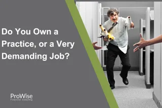 Do You Own a Practice, or a Very Demanding Job?