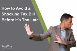 How to Avoid a Shocking Tax Bill Before It's Too Late