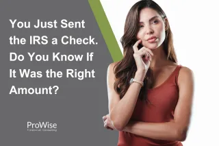 You Just Sent the IRS a Check. Do You Know If It Was the Right Amount?