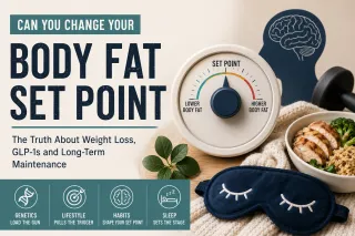 Can You Change Your Body Fat Set Point? The Truth About Weight Loss, GLP-1s and Long-Term Maintenance
