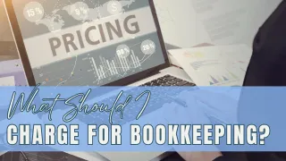 What Should I Charge For Bookkeeping?