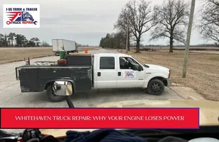 Whitehaven Truck Repair: Why Your Engine Loses Power