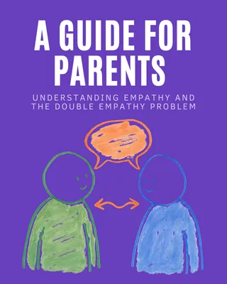 Understanding Empathy and the Double Empathy Problem: A Guide for Parents