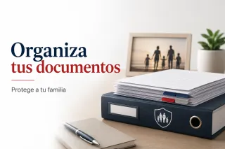 Guía para organizar tus documentos y proteger a tu familia