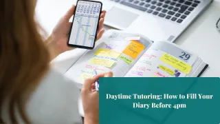 Daytime Tutoring: How to Fill Your Diary Before 4pm