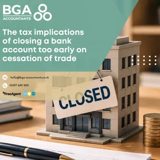 The tax implications of closing a bank account too early on cessation of trade