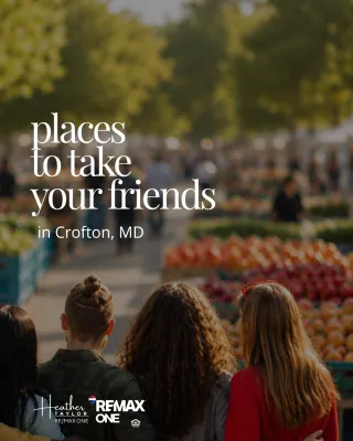 Places I Take Friends When They Visit Crofton, Maryland